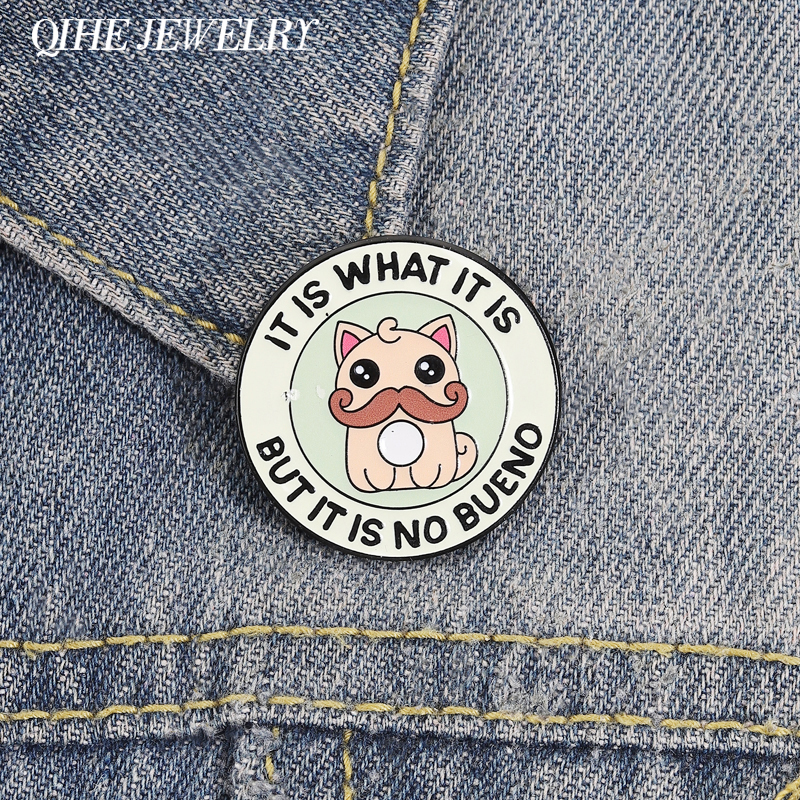 It Is What It Is But It Is No Bueno Funny Mustache Cat Enamel Pin Humor Bearded Cat Brooch Lapel Badge Jewelry for Friends