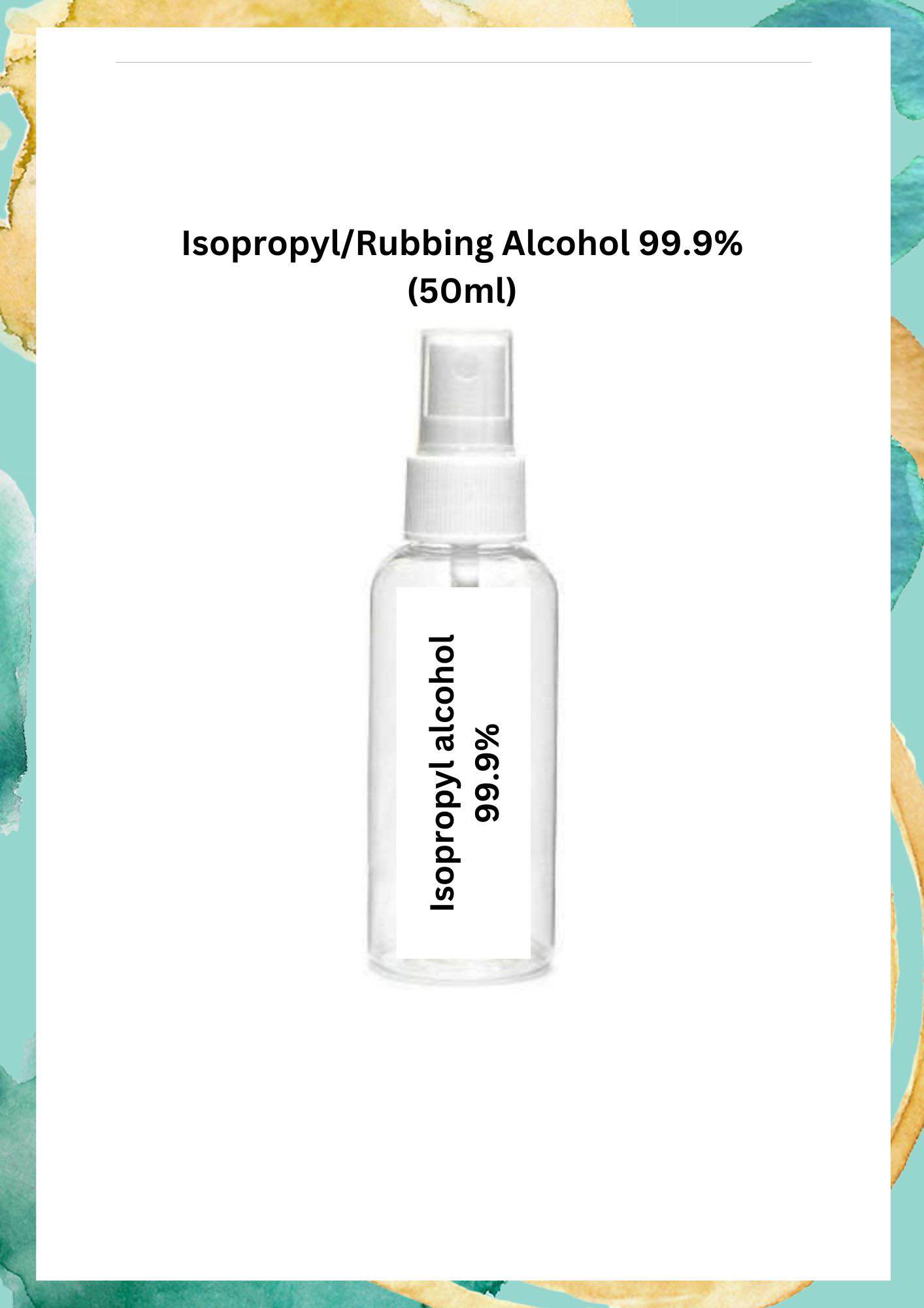 Isopropyl Alcohol 99.9% , rubbing alcohol (50ml)