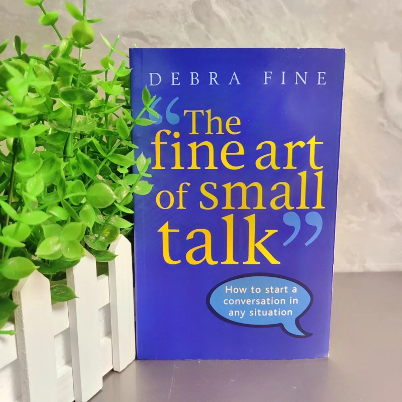 The Fine Art of Small Talk:Talk Your Way to the Top: The Unignorable Power of Small Talk
