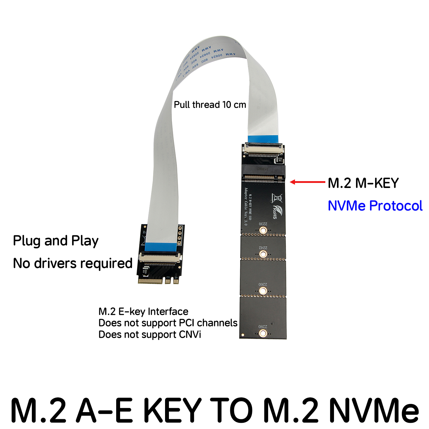 M.2 A-E KEY TO M.2 NVMe Plug And Play No Drivers Required M.2 E-key Interface Does Not Support PCI/CNVi Channels Network Card
