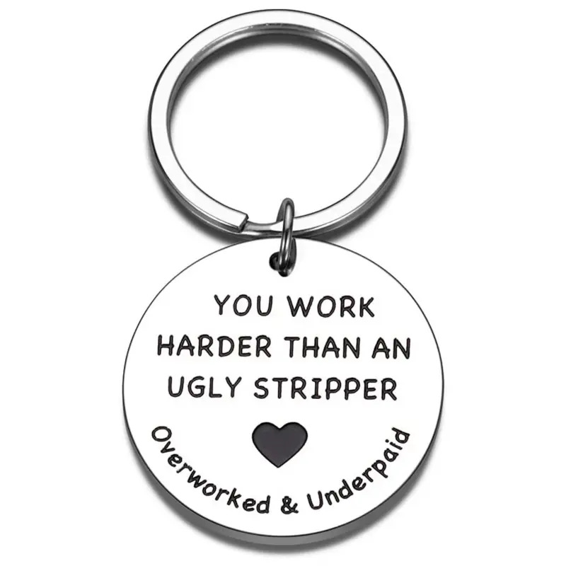 You Work Harder Than An Ugly Stripper Stainless Steel Keychains Inspirational Key Chain Gifts For Employee