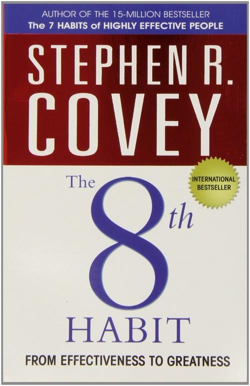 The 8Th Habit: From Effectiveness To Greatness - Stephen R. Covey