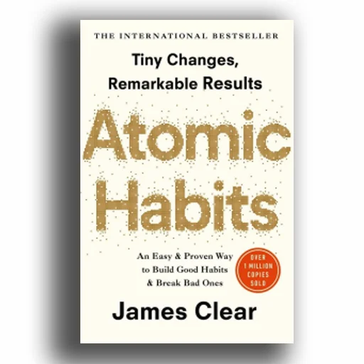 Atomic Habits: An Easy & Proven Way to Build Good Habits & Break Bad Ones
