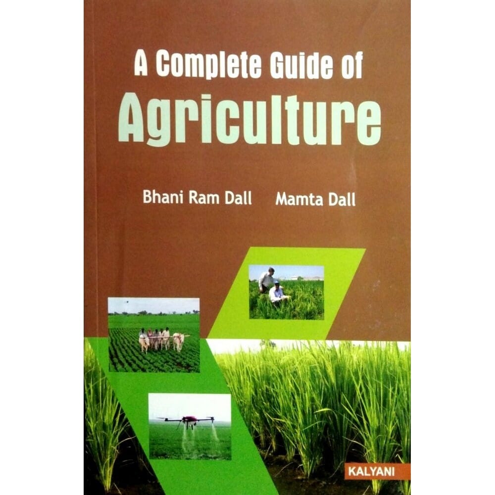 A Complete Guide Of Agriculture By Bhani Ram Dall And Mamta Dall