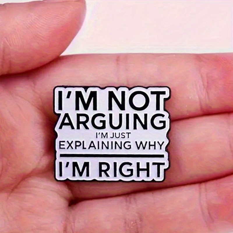 Fun "I'm Not Arguing" Badges Backpack Clothing Boots Decorations Novelty Button Badges