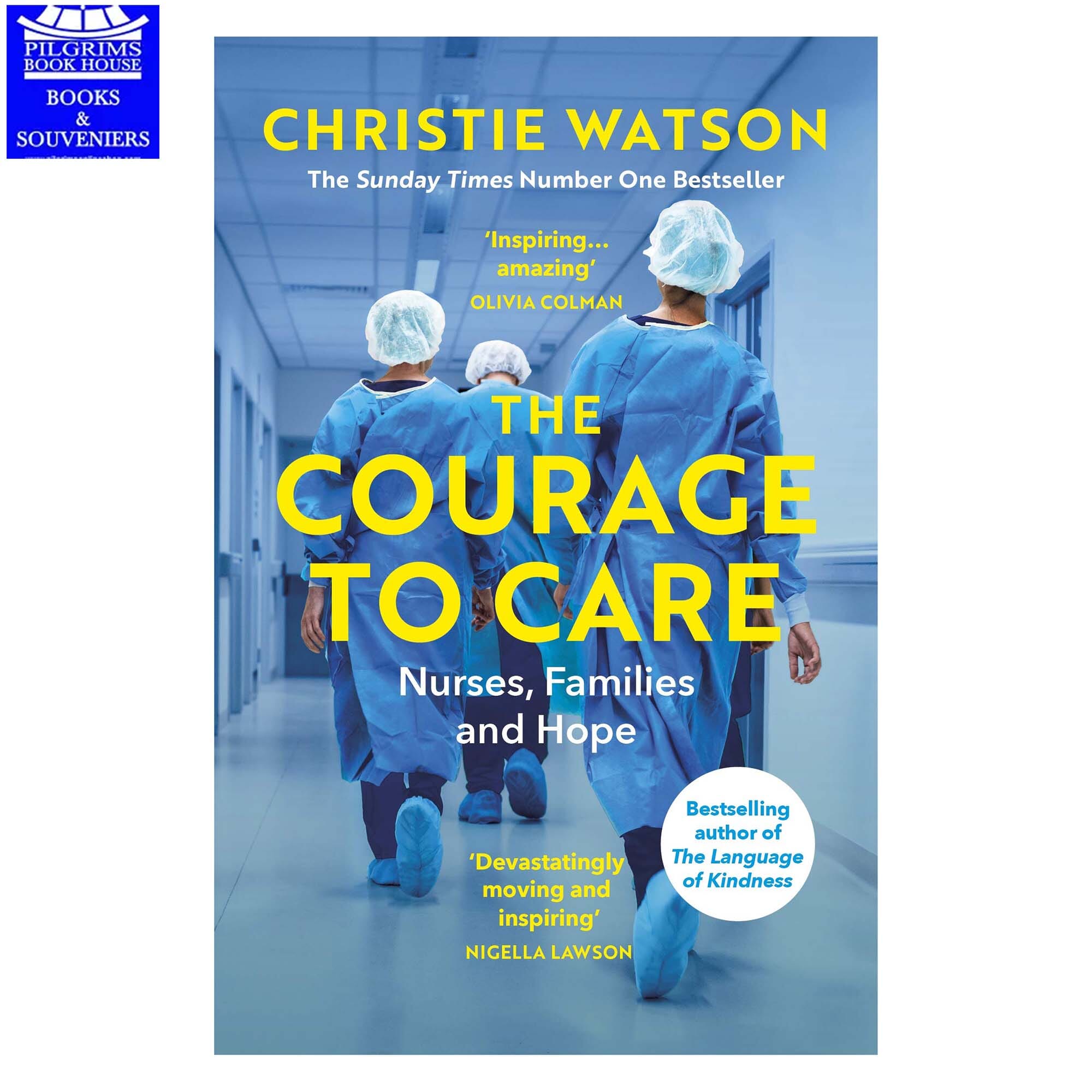 The Courage To Care Nurses Families and Hope by Christie watson