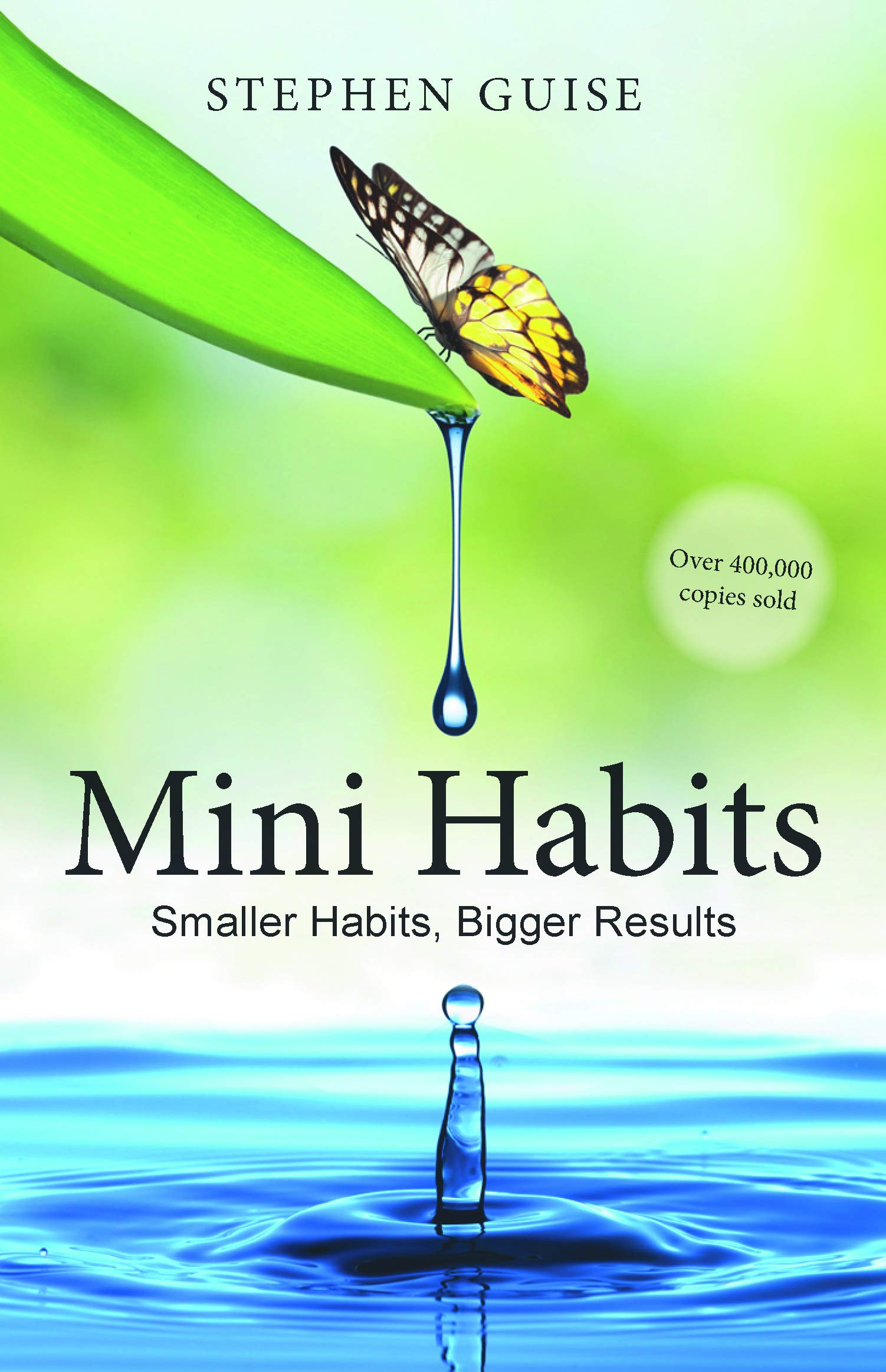 Mini Habits: Smaller Habits, Bigger Results by Stephen Guise