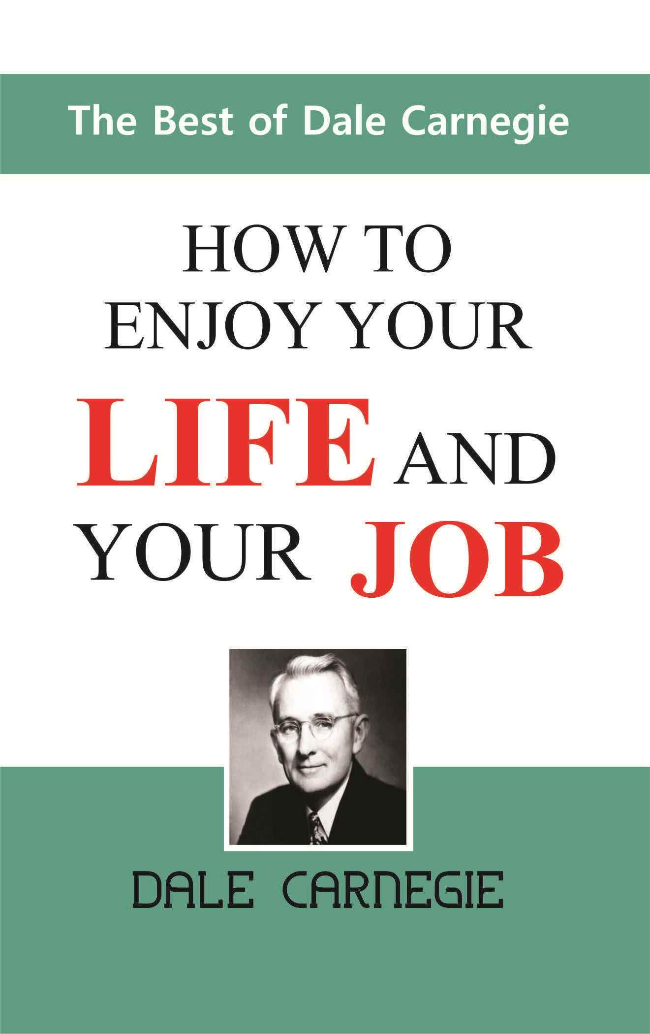 How To Enjoy Your Life And Our Job By Dale Carnegie