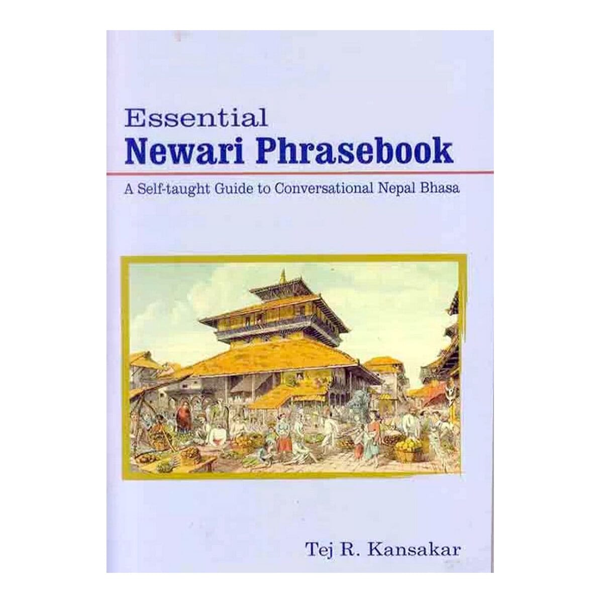 Essential Newari Phrasebok A Self-taught Guide to - Tej R. Kansakar