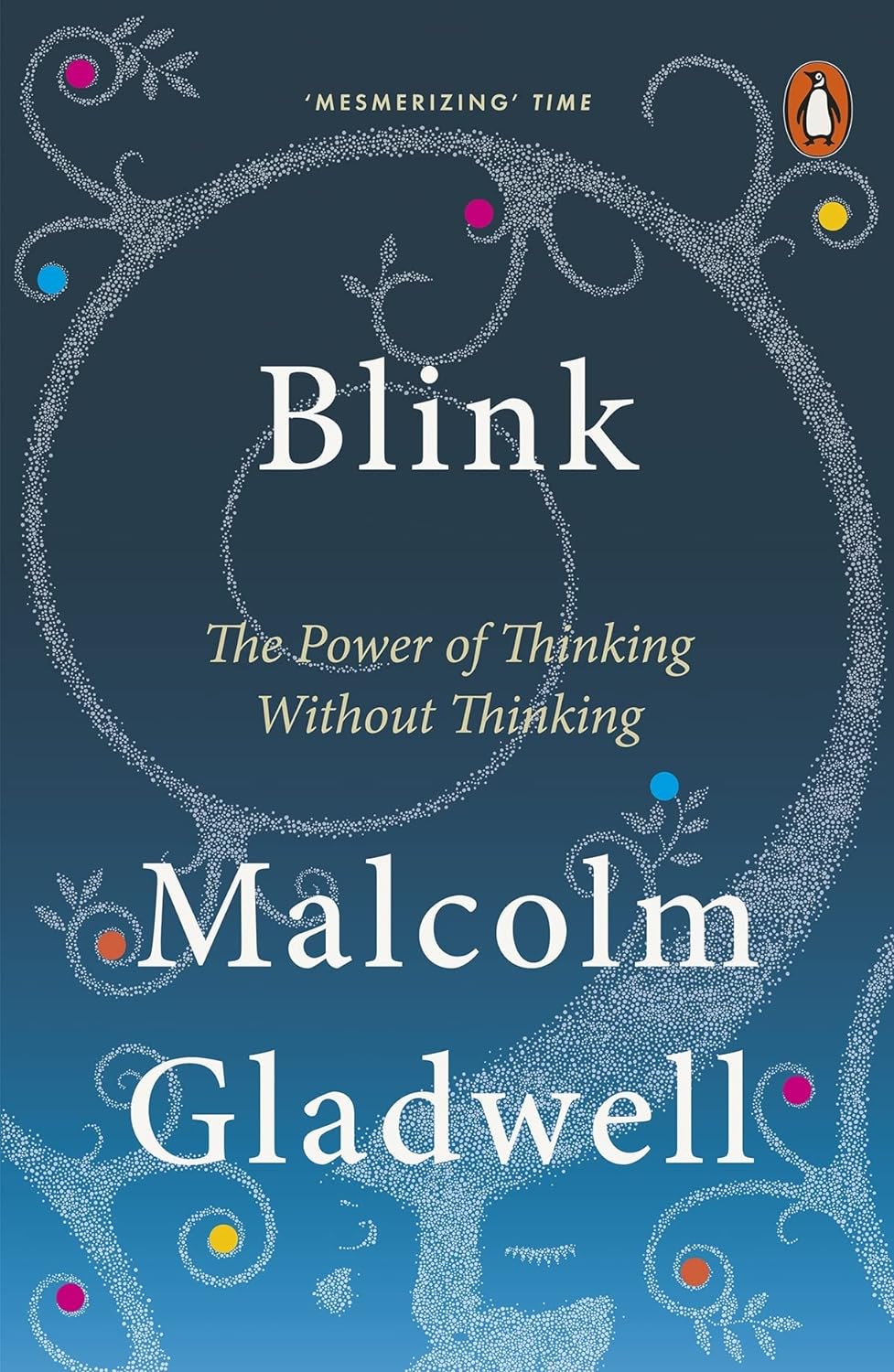 Blink The Power of Thinking without thinking by MALCOLM GLADWELL