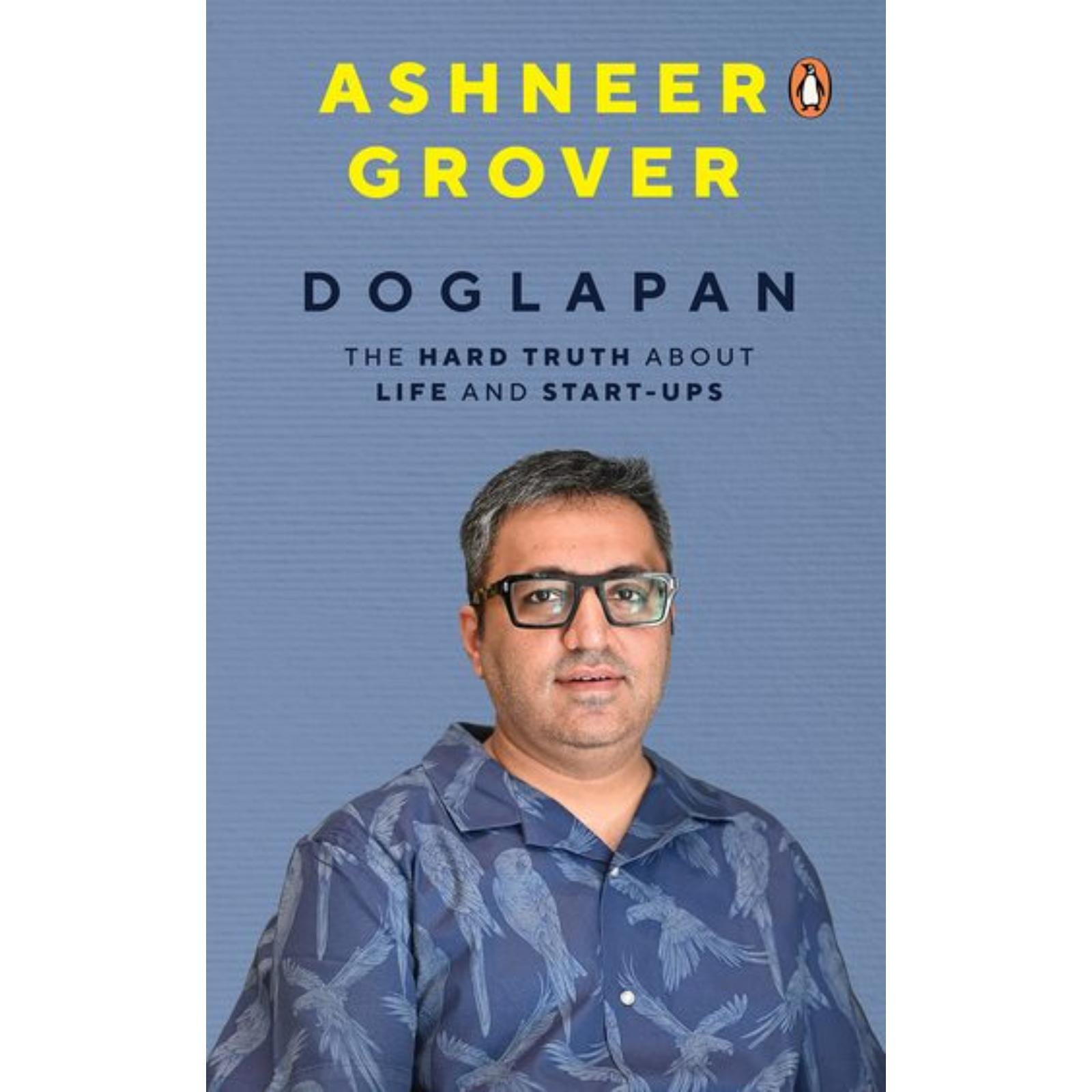 Doglapan The Hard Truth About Life And Start Ups By Ashneer Grover