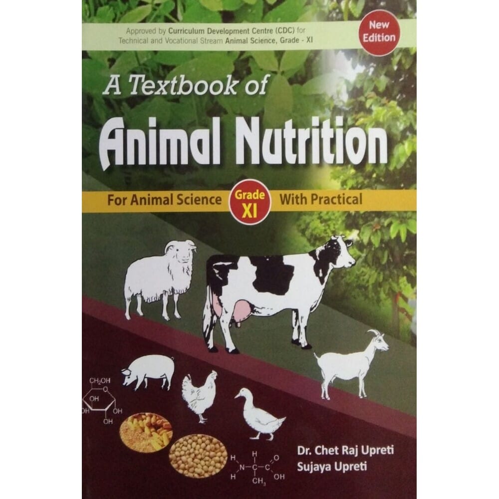 A Textbook Of Animal Nutrition For Animal Science For Grade 11 By Chet Raj Upreti & Sujaya Upreti