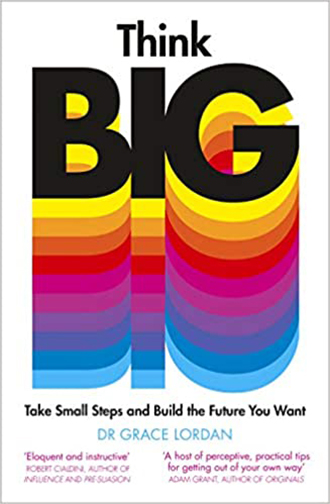 Phulchowki Books Think Big: Take Small Steps and Build the Future You Want By Dr. Grace Lordan