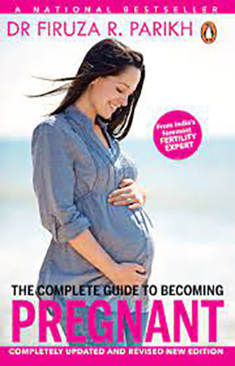 The Complete Guide To Becoming Pregnant By Dr Firuza R. Parikh