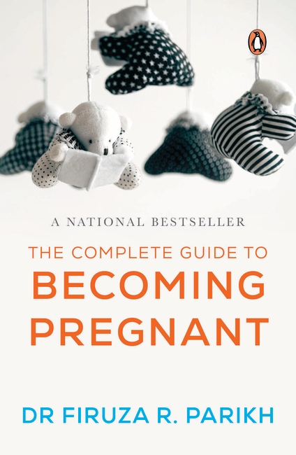 The Complete Guide To Becoming Pregnant - From India's Foremost Fertility Expert (English, Paperback, Parikh Firuza R.)