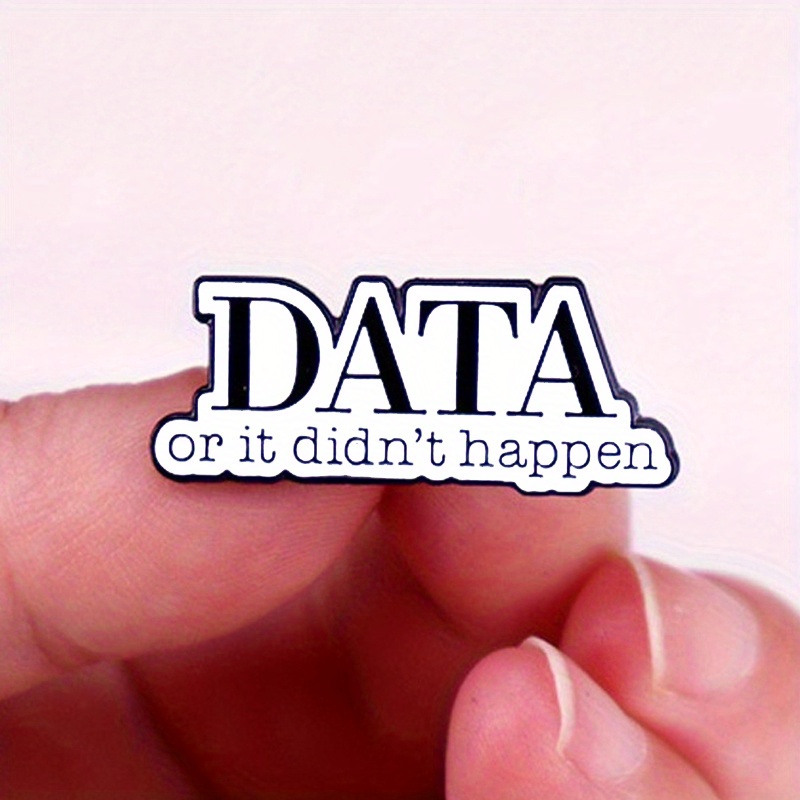 "Data or It Didn't Happen" Letter Brooch Therapists Use Enamel Badges for Backpacks Clothing